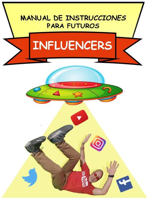 Title details for Manual De Instrucciones Para Futuros Influencers by juanubal - Available